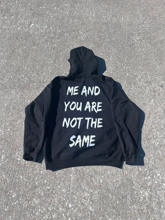 BLACK "ME AND YOU ARE NOT THE SAME" HOODIE